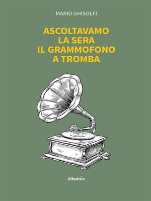 cover image of Ascoltavamo la sera il grammofono a tromba